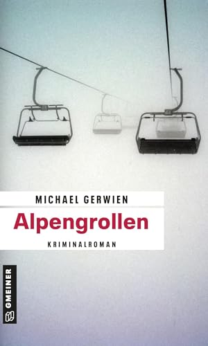 Alpengrollen: Kriminalroman (Exkommissar Max Raintaler)