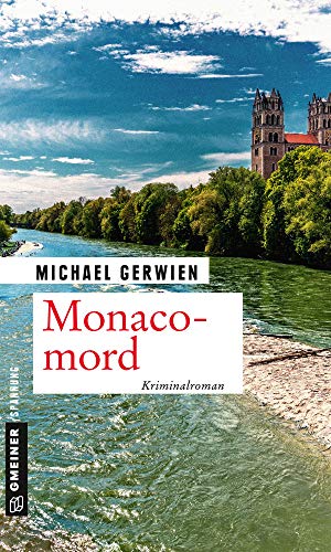 Monacomord: Ein Fall für Exkommissar Max Raintaler (Kriminalromane im GMEINER-Verlag) von Gmeiner Verlag