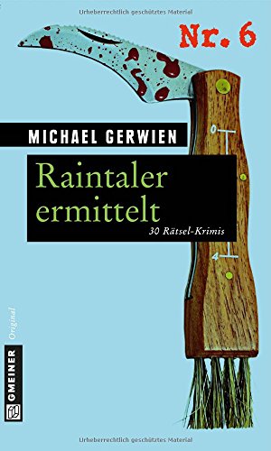 Raintaler ermittelt: 30 Rätsel-Krimis (Exkommissar Max Raintaler)