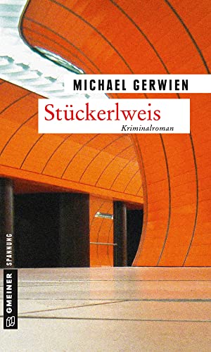 Stückerlweis: Ein Fall für Exkommissar Max Raintaler (Kriminalromane im GMEINER-Verlag)