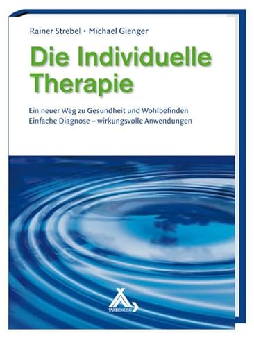 Die Individuelle Therapie: Ein neuer Weg zu Gesundheit und Wohlbefinden Einfache Diagnose - wirkungsvolle Anwendungen von Spurbuchverlag Baunach