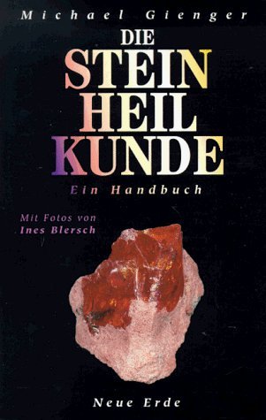 Die Steinheilkunde. Ein Handbuch. Die Steinheilkunde. Ein Handbuch. von Neue Erde