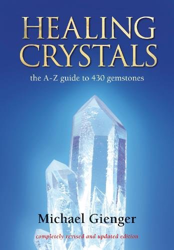 Healing Crystals: The A - Z Guide to 430 Gemstones: A-Z to 430 Gemstones von Earthdancer Books