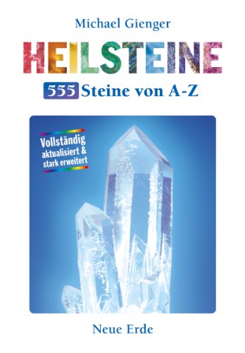 Heilsteine - 555 Steine von A-Z: Vollständig aktualisiert & stark erweitert