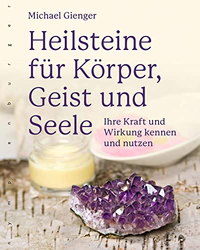 Heilsteine für Körper, Geist und Seele: Ihre Kraft und Wirkung kennen und nutzen von Nymphenburger Verlag