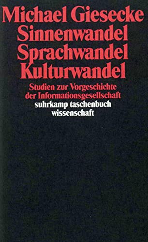 Sinnenwandel, Sprachwandel, Kulturwandel: Studien zur Vorgeschichte der Informationsgesellschaft (suhrkamp taschenbuch wissenschaft)
