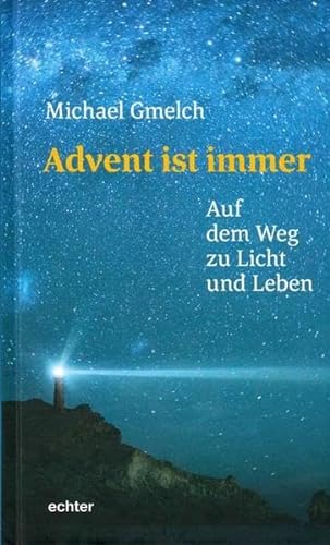 Advent ist immer: Auf dem Weg zu Licht und Leben von Echter Verlag GmbH