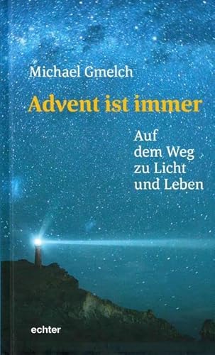 Advent ist immer: Auf dem Weg zu Licht und Leben von Echter Verlag GmbH