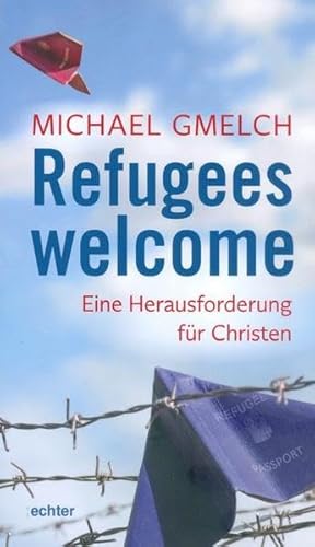 Refugees welcome: Eine Herausforderung für Christen: Die Herausforderung für die Kirchengemeinden in Deutschland