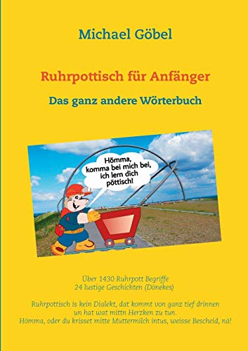 Ruhrpottisch für Anfänger: Das ganz andere Wörterbuch