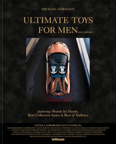 Ultimate Toys for Men, New Edition: The Ultimate Collection of Masculine Must-Haves on the Planet von teNeues Media