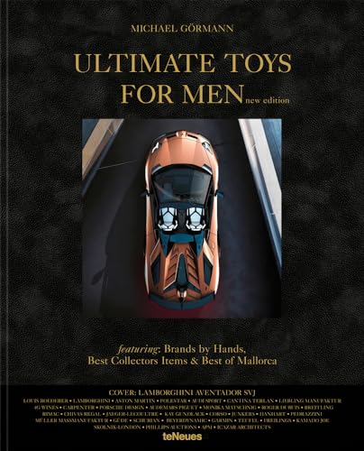 Ultimate Toys for Men, New Edition: The Ultimate Collection of Masculine Must-Haves on the Planet, Brands on Hands, and the Best Collection Items