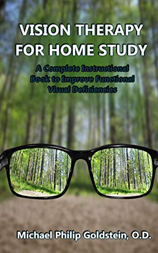 VISION THERAPY FOR HOME STUDY: A Complete Instructional Book to Improve Functional Visual Deficiencies