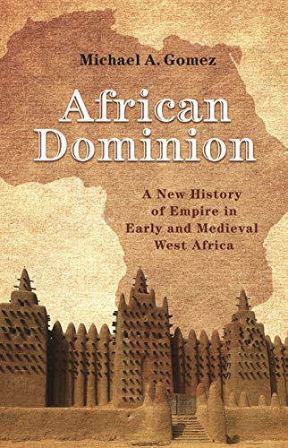 African Dominion: A New History of Empire in Early and Medieval West Africa von Princeton University Press