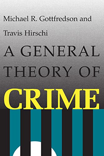 A General Theory of Crime von Stanford University Press