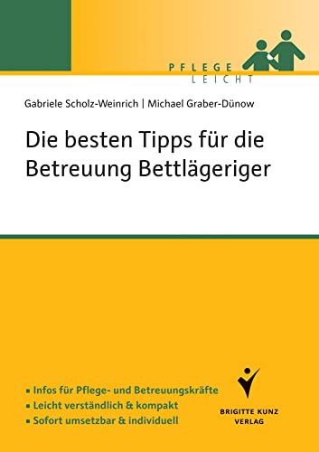 Die besten Tipps für die Betreuung Bettlägeriger: Infos für Pflege-und Betreuungskräfte. Leicht verständlich & kompakt. Sofort umsetzbar & individuell. von Schltersche Verlag