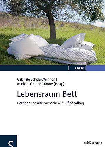 Lebensraum Bett: Bettlägerige alte Menschen im Pflegealltag von Schlütersche