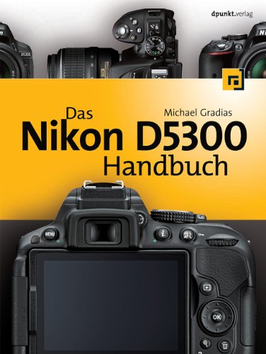 Das Nikon D5300 Handbuch von Dpunkt.Verlag GmbH