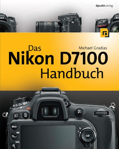 Das Nikon D7100 Handbuch von Dpunkt.Verlag GmbH