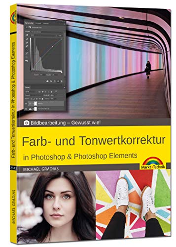Farb- und Tonwertkorrektur in Photoshop & Photoshop Elements von Markt + Technik
