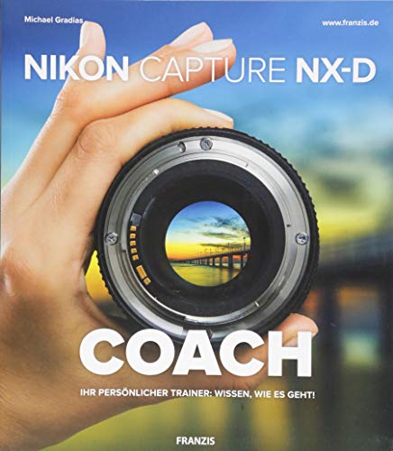 Nikon Capture NX-D COACH | Ihr persönlicher Trainer: Wissen, wie es geht! | RAW-Konvertierung und Bildbearbeitung für Ihre Nikon-Aufnahmen