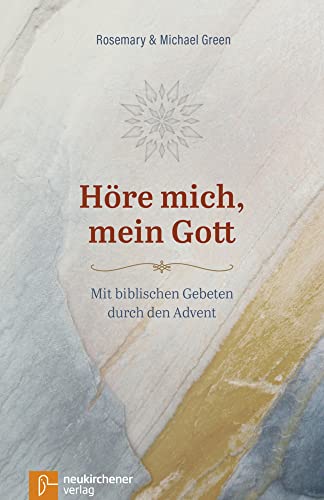 Höre mich, mein Gott: Mit biblischen Gebeten durch den Advent