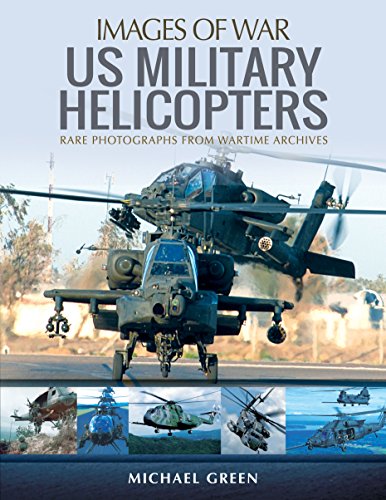 United States Military Helicopters: Rare Photographs from Wartime Archives (Images of War)