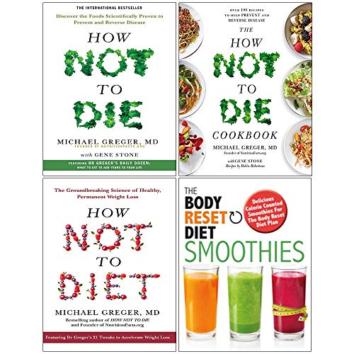 How Not To Die, The How Not To Die Cookbook, How Not To Diet [Hardcover], Body Reset Diet Smoothies 4 Books Collection Set