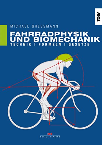 Fahrradphysik und Biomechanik: Technik - Formeln - Gesetze von DELIUS KLASING