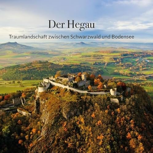 Der Hegau: Traumlandschaft zwischen Schwarzwald und Bodensee von Greuter, Michael