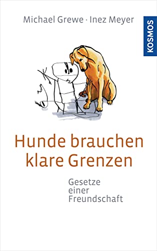 Hunde brauchen klare Grenzen: Gesetze einer Freundschaft von Franckh-Kosmos