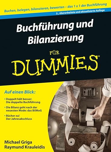 Buchführung und Bilanzierung für Dummies: Buchen, belegen, bilanzieren, bewerten - das 1 x 1 der Buchführung