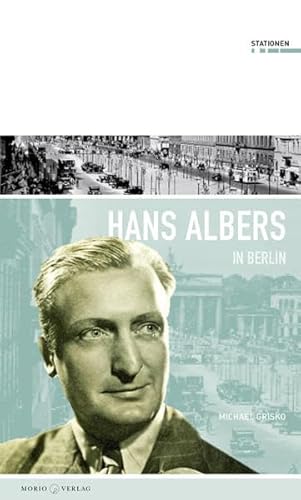 Hans Albers in Berlin (Stationen Band 11)