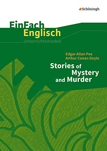 EinFach Englisch Unterrichtsmodelle: Edgar Alan Poe, Arthur Conan Doyle: Stories of Mystery and Murder (EinFach Englisch Unterrichtsmodelle: Unterrichtsmodelle für die Schulpraxis) von Westermann