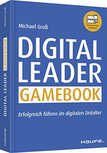 Digital Leader Gamebook: Erfolgreich führen im digitalen Zeitalter (Haufe Fachbuch) von Haufe-Lexware