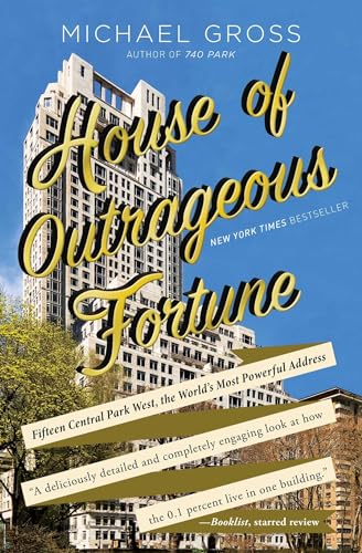House of Outrageous Fortune: Fifteen Central Park West, the World's Most Powerful Address von Atria Books