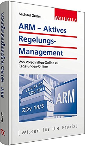 ARM Aktives Regelungsmanagement: Von Vorschriften-Online zu Regelungs-Online; Alle Fundstellen von A-Z ARM Aktives Regelungsmanagement: Von Vorschriften-Online zu Regelungs-Online; Alle Fundstellen von A-Z von Walhalla Fachverlag