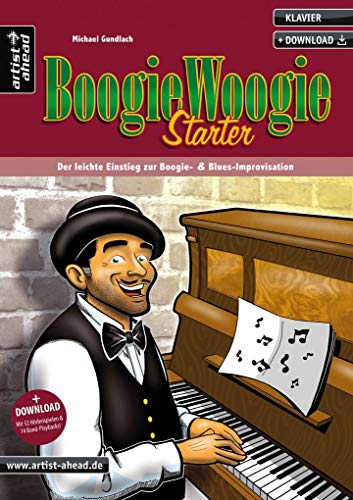 Boogie Woogie Starter: Der leichte Einstieg zur Boogie- & Blues-Improvisation (inkl. Download). Lehrbuch für Klavier. Piano. Klavierschule. Klavierstücke. Klaviernoten. Musiknoten. von Artist Ahead Musikverlag