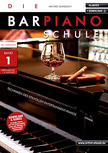 Die Barpiano-Schule - Band 1: Techniken des stilvollen Entertainment-Pianos (inkl. Download). Lehrbuch für Klavier. Klavierschule. Piano. Klavierstücke. Klaviernoten. Musiknoten. von Artist Ahead Musikverlag