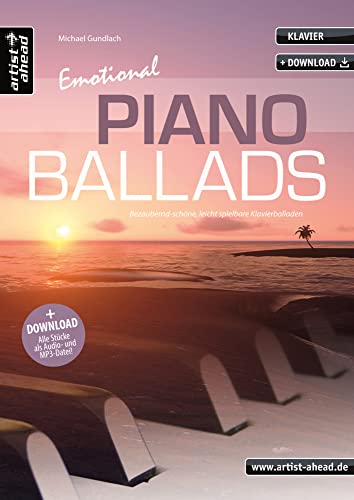 Emotional Piano Ballads: Bezaubernd-schöne, leicht spielbare Klavierballaden (inkl. Download). Romantische Klavierstücke. Gefühlvoll-emotionale Spielstücke. Spielbuch. Klaviernoten.