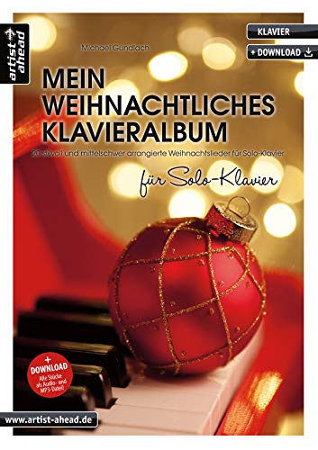 Mein weihnachtliches Klavieralbum für Solo-Klavier: 20 stilvoll und mittelschwer arrangierte Weihnachtslieder für Solo-Klavier (inkl. Download). Spielbuch für Piano. Songbook. Klaviernoten.
