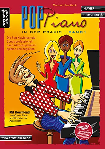 Pop-Piano in der Praxis - Band 1: Songs professionell nach Akkordsymbolen spielen und begleiten (inkl. Download). Lehrbuch für Klavier. Klavierschule. Klavierstücke. Klaviernoten. von Artist Ahead Musikverlag