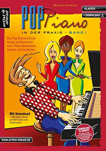 Pop-Piano in der Praxis - Band 1: Songs professionell nach Akkordsymbolen spielen und begleiten (inkl. Download). Lehrbuch für Klavier. Klavierschule. Klavierstücke. Klaviernoten.