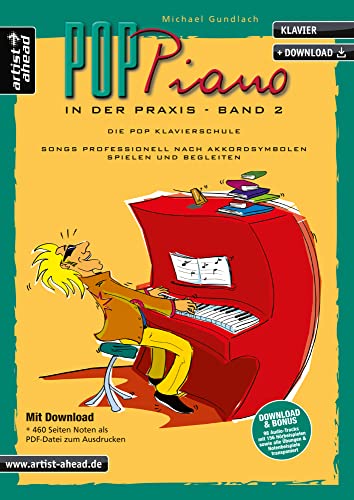 Pop-Piano in der Praxis - Band 2: Songs professionell nach Akkordsymbolen spielen und begleiten (inkl. Download). Lehrbuch für Klavier. Klavierschule. Klavierstücke. Klaviernoten. von Artist Ahead Musikverlag