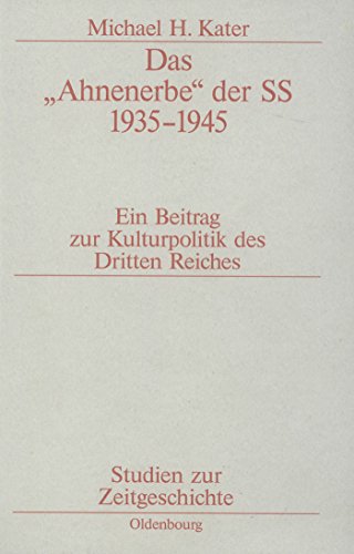 Das "Ahnenerbe" der SS 1935-1945: Ein Beitrag zur Kulturpolitik des Dritten Reiches (Studien zur Zeitgeschichte, 6, Band 6) von Oldenbourg Wissensch.Vlg