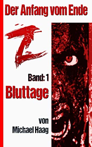 Z: Bluttage (Z: Der Anfang vom Ende, Band 1) von Independently published