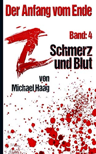 Z: Schmerz und Blut (Z: Der Anfang vom Ende, Band 4) von Independently published