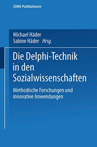 Die Delphi-Technik in den Sozialwissenschaften: Methodische Forschungen Und Innovative Anwendungen (ZUMA-Publikationen) von VS Verlag für Sozialwissenschaften