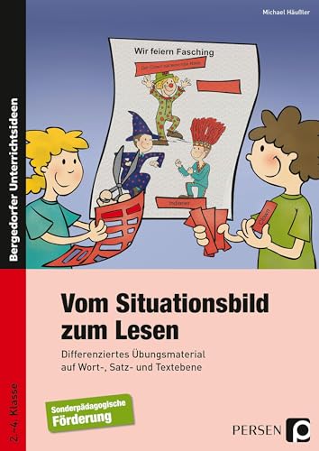 Vom Situationsbild zum Lesen: Differenziertes Übungsmaterial auf Wort-, Satz- und Textebene (2. bis 4. Klasse) von PERSEN VERLAG IN DER AAP LEHRERWELT