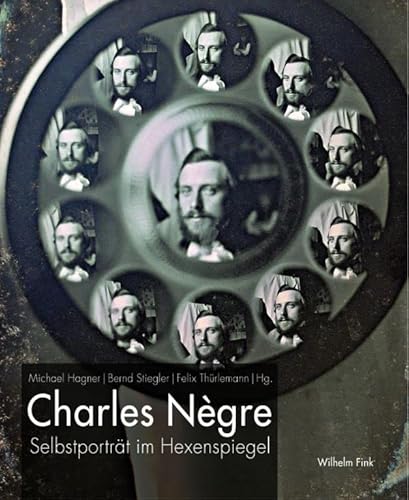 Charles Nègre. Selbstporträt im Hexenspiegel